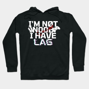 I'm not noob i have lag - gamer Hoodie